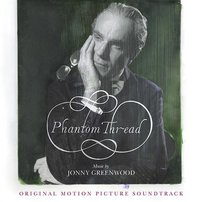 Phantom Thread (Original Motion Picture Soundtrack)