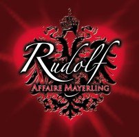 Rudolf - Affaire Mayerling (2009 Vienna Cast)