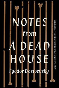 Notes from a Dead House (Alfred A. Knopf 2015)
