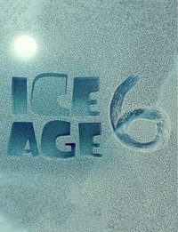 Ice Age 6