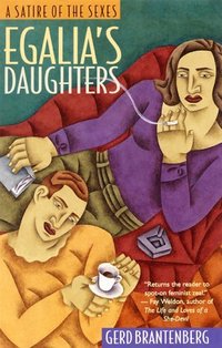 Egalia's Daughters: A Satire of the Sexes (Seal Press 1995)