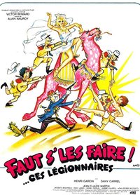 Faut s'les faire!... Ces légionnaires