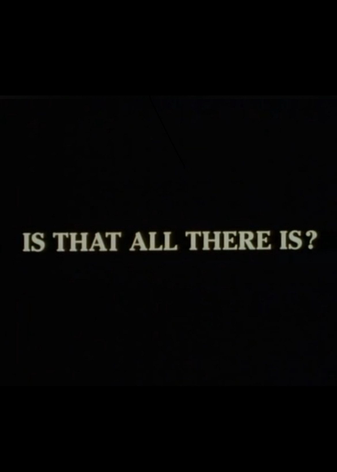 Is That All There Is?