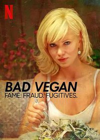 Bad Vegan: Fame. Fraud. Fugitives. (Limited Series)