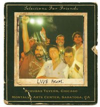 Selections for Friends - Live From：Schubas Tavern， Chicago， Montalvo Winery， Saratoga California