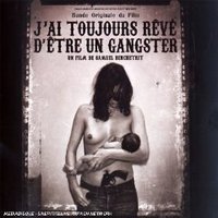 J'Ai Toujours Reve D'Etre Un Gangster (b.O.F.)