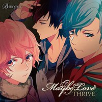 B-project: THRIVE 2ndシングル「 Maybe Love 」