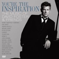 You're The Inspiration:The Music of David Foster & Friends