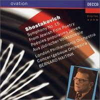 Dmitri Shostakovich: Symphony No. 15 / From Jewish Folk Poetry - Bernard Haitink