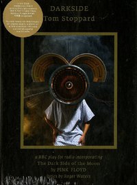 Darkside, Tom Stoppard A Play For Radio Incorporating The Dark Side Of The Moon By Pink Floyd