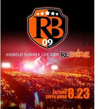 Animelo Summer Live 2009 RE:BRIDGE 8.23