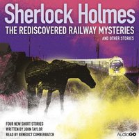 Sherlock Holmes: The Rediscovered Railway Mysteries and Other Stories (Unabridged)