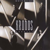Kronos Quartet : Winter Was Hard