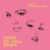 Good As Hell (feat. Ariana Grande) [Remix]
