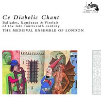 Ce Diabolic Chant: Ballades, Rondeaus & Virelais of the late fourteenth century