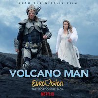 Volcano Man (From Eurovision Song Contest: The Story of Fire Saga)