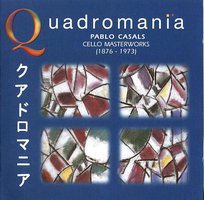 Quadromania:Pablo Casals Cello Masterworks