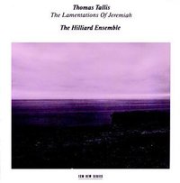 Tallis, Lamentations of Jeremiah / Hilliard Ensemble