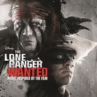 独行侠 电影原声带 The Lone Ranger: Wanted (Music Inspired By the Film)