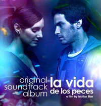 The Life of Fish Original Soundtrack / 鱼的生活 La vida de los peces