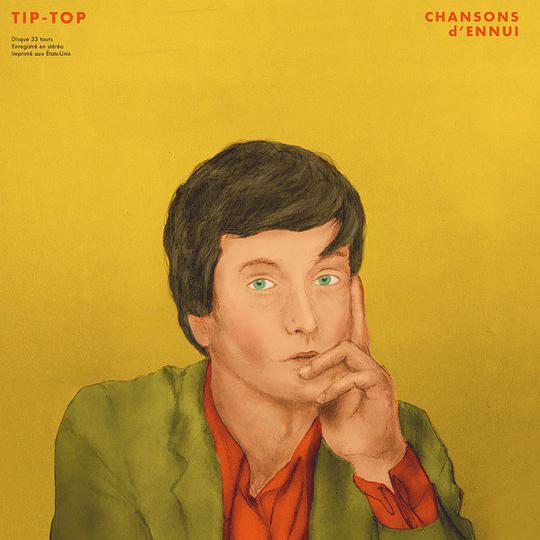 CHANSONS d’ENNUI TIP–TOP