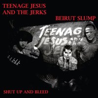 Teenage Jesus and the Jerks: Beirut Slum
