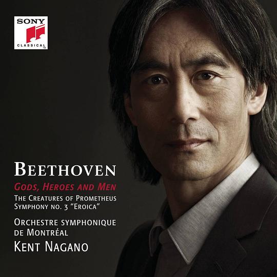 Gods, Heroes and Men - Beethoven: The Creatures of Prometheus, Op. 43 & Symphony No. 3, Op. 55