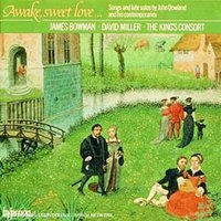 Awake, sweet love... Songs and lute solos by John Dowland and his contemporaries / Bowman · Miller · The King's Consort