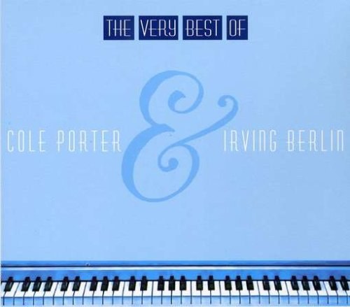The Very Best of Cole Porter and Irving Berlin