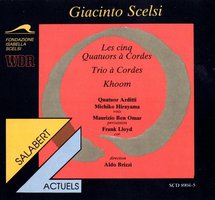 Scelsi: Les Cinq Quatuors a Cordes / Trio a Cordes / Khoom