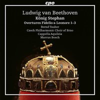 Beethoven: König Stephan, Overtures Fidelio and Leonore Nos. 1-3