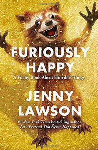Furiously Happy (Flatiron Books 2015)