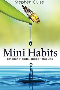 Mini Habits (CreateSpace Independent Publishing Platform 2013)