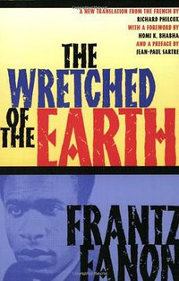 The Wretched of the Earth (Grove Press 2005)