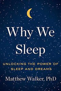 Why We Sleep (Scribner 2017)