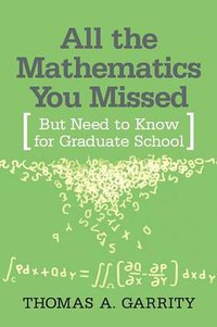 All the Mathematics You Missed (Cambridge University Press 2001)
