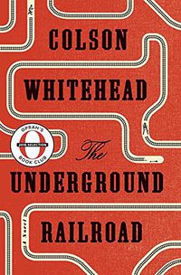 The Underground Railroad (Doubleday 2016)