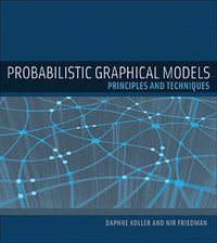 Probabilistic Graphical Models (The MIT Press 2009)