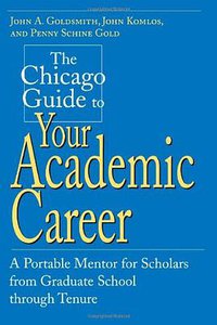 The Chicago Guide to Your Academic Career (University Of Chicago Press 2001)