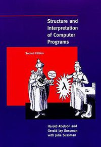Structure and Interpretation of Computer Programs - 2nd Edition (MIT) (The MIT Press 1996)