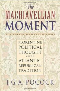 The Machiavellian Moment (Princeton University Press 2003)