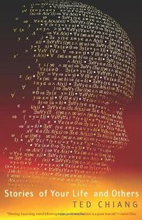 Stories of Your Life and Others (Small Beer Press 2010)