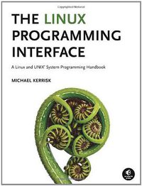 The Linux Programming Interface (No Starch Press 2010)