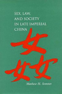 Sex, Law, and Society in Late Imperial China (Stanford University Press 2002)