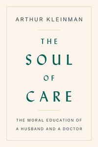 The Soul of Care (Random House 2019)