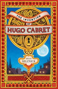 The Invention of Hugo Cabret (Scholastic Press 2007)