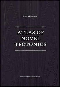 Atlas of Novel Tectonics (Princeton Architectural Press 2006)