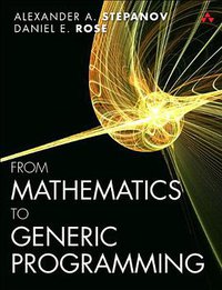From Mathematics to Generic Programming (Addison-Wesley Professional 2011)