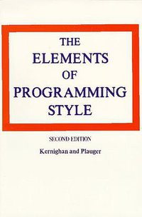 The Elements of Programming Style, 2nd Edition (McGraw-Hill 1978)