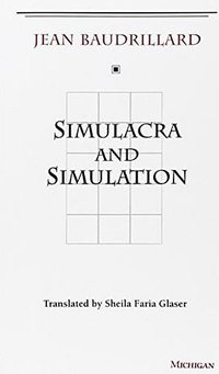 Simulacra and Simulation (University of Michigan Press 1994)